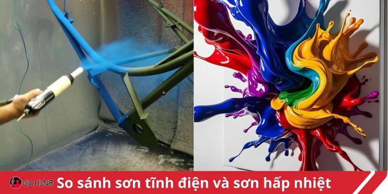 Sơn hấp nhiệt và sơn tĩnh điện có gì giống và khác nhau